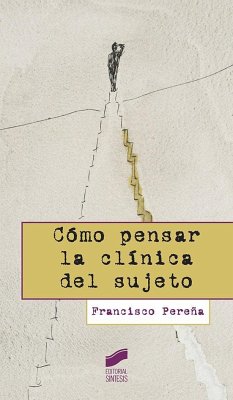 Cómo pensar la clínica del sujeto - Pereña, Francisco