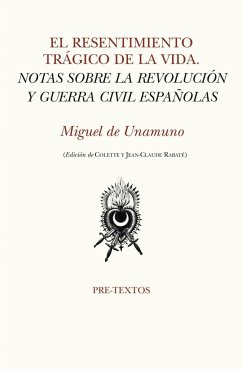 El resentimiento trágico de la vida : notas sobre la revolución y Guerra civil españolas - Unamuno, Miguel De