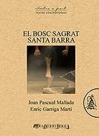 El bosc sagrat (2005 - 2011) / Santa barra (2014 - 2015) - Garriga, Enric; Pascal, Juan José; Pascual i Rocabert, Joan