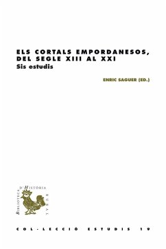 Els cortals empordanesos, del segle XIII al XXI : sis estudis - Congost i Colomer, Rosa; Saguer i Hom, Enric . . . [et al.