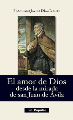 El amor de Dios desde la mirada de san Juan de Ávila - Díaz Lorite, Francisco Javier