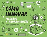 CÓMO INNOVAR. MODELOS Y HERRAMIENTAS CÓMO INNOVAR. MODELOS Y HERRAMIENTAS