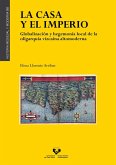 La casa y el imperio : globalización y hegemonía local de la oligarquía vizcaína altomoderna