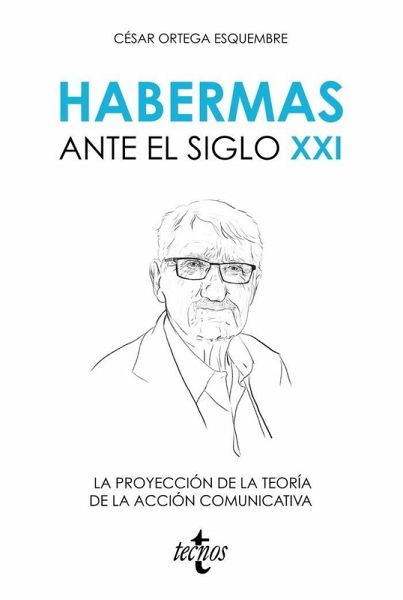 Habermas ante el siglo XXI : la proyección de la teoría de la acción comunicativa