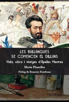 Cover Les bullanges se comencen el dilluns: Vida, obra i viatges d'Apeles Mestres