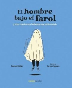 El hombre bajo el farol : y otros cuentos con fantasmas que no dan miedo - Roldán, Gustavo