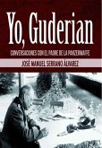 Yo, Guderian : conversaciones con el padre de la Panzerwaffe