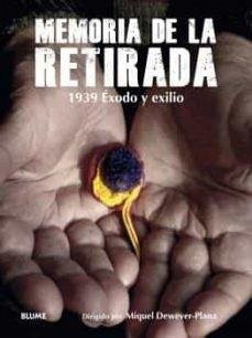 Memoria de la retirada : 1939 éxodo y exilio