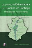 Los pueblos de Extremadura en el Camino de Santiago : tradiciones y costumbres