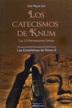 Los catecismos de Knum : las 10 herramientas santas - Jato Agüera, José Miguel