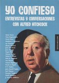 Yo confieso : entrevistas y conversaciones con Alfred Hitchcock