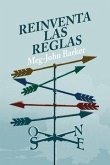 Reinventa las reglas . Una guía de anti-autoayuda sobre el amor, el sexo y las rela