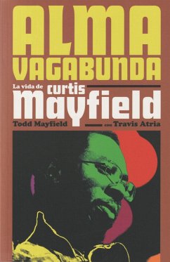 Alma vagabunda : la vida de Curtis Mayfield - Mayfield, Todd; Atria, Travis
