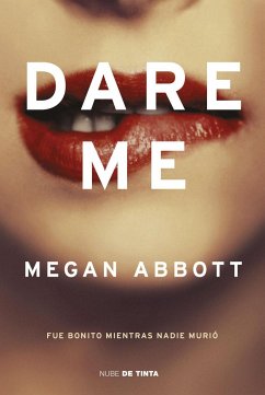 Dare me : fue bonito mientras nadie murió - Abbott, Megan E.