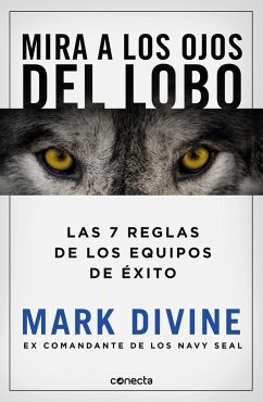 Mira a los ojos del lobo : los 7 principios de los equipos de éxito - Divine, Mark