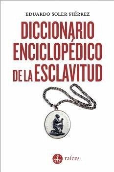 Cover DICCIONARIO ENCICLOPÉDICO DE LA ESCLAVITUD