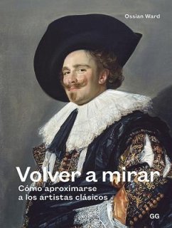 Cover Volver a Mirar: Cómo Aproximarse a Los Artistas Clásicos