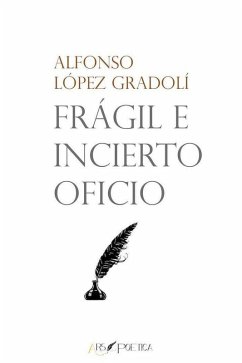 Frágil e incierto oficio - López Gradolí, Alfonso