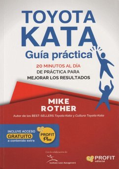 Toyota kata : guía práctica : 20 minutos al día de práctica para mejorar los resultados - Rother, Mike
