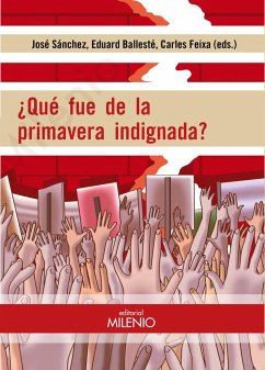 ¿Qué fue de la primavera indignada? : movimientos sociales, política y juventud en tres continentes - Feixa, Carles; Dd, Aa