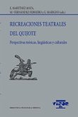 Recreaciones teatrales del Quijote : perspectivas teóricas, lingüísticas y culturales