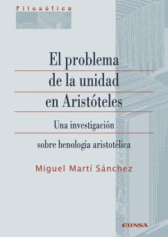 El problema de la unidad en Aristóteles : una investigación sobre henología aristotélica - Martí Sánchez, Miguel