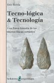 TECNO-LÓGIA & TECNOLOGÍA: UNA PALEO-HISTORIA DE LOS OBJETOS LÍTICOS CORTANTES