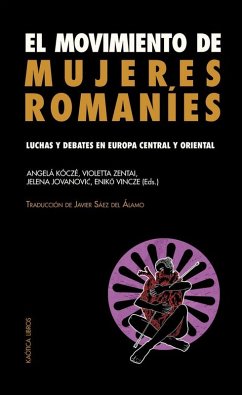 El movimiento de mujeres romaníes : luchas y debates en Europa central y oriental Cover El movimiento de mujeres romaníes : luchas y debates en Europa central y oriental