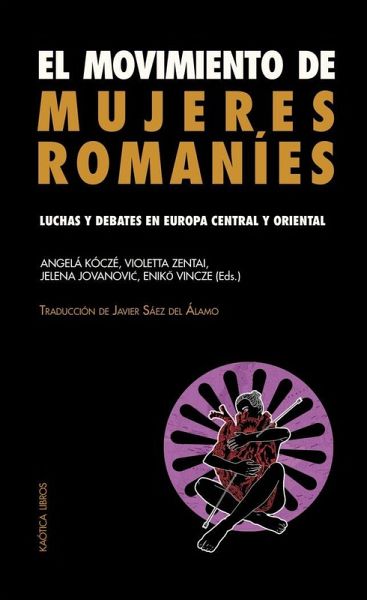 El movimiento de mujeres romaníes : luchas y debates en Europa central y oriental