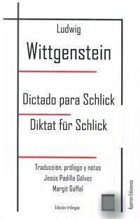 Dictado para Schlick = Diktat für Schlick - Wittgenstein, Ludwig; Padilla Gálvez, Jesús