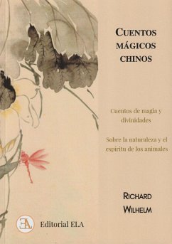 Cuentos mágicos chinos : cuentos de magia y divinidades y sobre la naturaleza y animales - Wilhelm, Richard