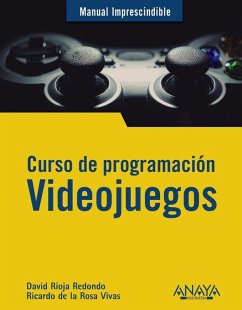 Curso de programación : videojuegos - Rioja Redondo, David; Rosa Vivas, Ricardo de la