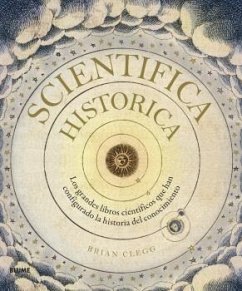 Scientifica historica : los grandes libros científicos que han configurado la historia del conocimiento - Clegg, Brian