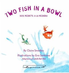 Two fish in a bowl = Dos peixets a la peixera - Olid, Bel; Santana, Eva; Smedley, Claire