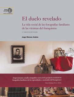 El duelo revelado : la vida social de las fotografías familiares de las víctimas del franquismo - Moreno Andrés, Jorge