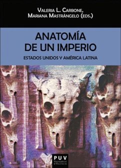 Anatomía de un imperio : Estados Unidos y América Latina - Carbone, Valeria L.; Mastrángelo, Mariana