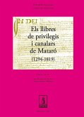 Els llibres de privilegis i canalars de Mataró (1294-1819) Els llibres de privilegis i canalars de Mataró (1294-1819)