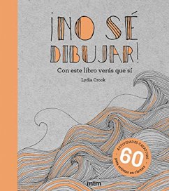 ¡No sé dibujar! : con este libro verás que sí - Crook, Lydia