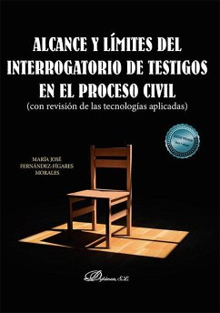 Alcance y límites del interrogatorio de testigos en el proceso civil : con revisión de las tecnologías aplicadas