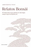 Relatos bonsái : 99 relatos breves que podrían ser más largos, aunque mejor los dejamos así