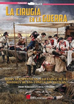 Cover La cirugía en la guerra : hitos terapéuticos a lo largo de la historia de los conflictos bélicos
