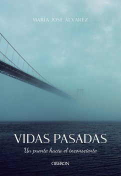 Vidas pasadas : un puente hacia el inconsciente - Álvarez Garrido, María José
