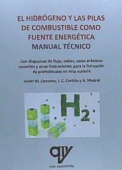 El hidrógeno y las pilas de combustible : manual técnico - Madrid Vicente, Antonio