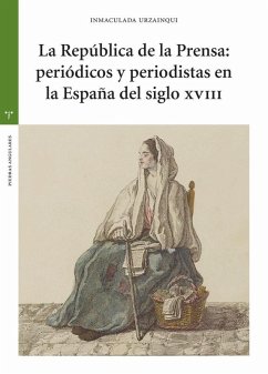 Cover La República de la Prensa: periódicos y periodistas en la España del siglo XVIII