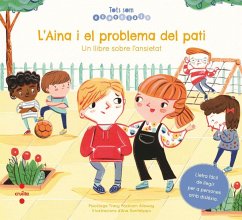 L'Aina i el problema del pati : un llibre sobre l'ansietat - Packiam Alloway, Tracy