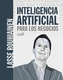 Inteligencia artificial para los negocios : 21 casos prácticos y opiniones de expertos