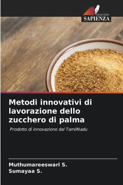 Metodi innovativi di lavorazione dello zucchero di palma - S., Muthumareeswari;S., Sumayaa