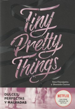 Tiny pretty things : dulces, perfectas y malvadas - Clayton, Dhonielle; Charaipotra, Sona