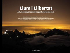 Llum i llibertat : art, muntanya i activisme per la independència - Olid, Bel; Altaió, Vicenç; Fontcuberta Villà, Joan; Parcerisas, Pilar; Perejaume; Torra, Quim; Cucurella-Jorba, Meritxell; Cuixart Navarro, Jordi