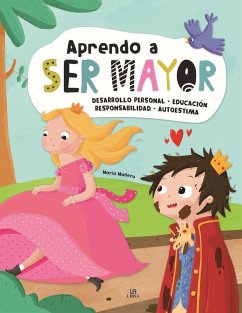 Aprendo a ser mayor : desarrollo personal, educación, responsabilidad y autoestima - Editorial, Equipo